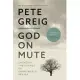 God on Mute: Engaging the Silence of Unanswered Prayer