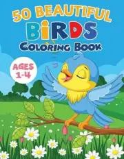 50 Beautiful Birds Coloring Book / Ages 1-4: 50 Unique designs with Owl, Parrot,