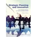 STRATEGIC PLANNING AND INNOVATION: FOR ALL ORGANIZATIONS, FOR PROFIT AND NOT FOR PROFIT