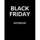 Black Friday Notebook: Funny Black Friday Sale Notepad Journal - Secret Santa Christmas Gift