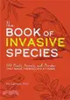 The Book of Invasive Species: 100 Plants, Animals, and Microbes That Made Themselves at Home