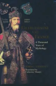 Charlemagne and France: A Thousand Years of Mythology (Laura Shannon Series in