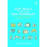 SOFT SKILLS FOR THE NEW JOURNALIST: CULTIVATING THE INNER RESOURCES YOU NEED TO SUCCEED