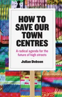 在飛比找博客來優惠-How to Save Our Town Centres: 