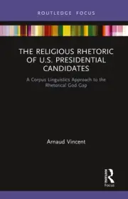 The Religious Rhetoric of U.S. Presidential Candidates: A Corpus Linguistics