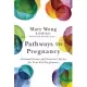 Pathways to Pregnancy: Personal Stories and Practical Advice for Your Fertility Journey