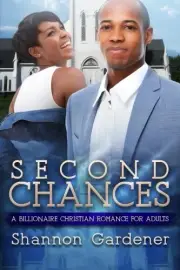 SECOND CHANCES: A BILLIONAIRE CHRISTIAN AFRICAN AMERICAN By Shannon Gardener NEW
