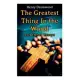 The Greatest Thing In the World and Other Essays: Lessons from the Angelus, The Changed Life, the Greatest Need of the World, Dealing with Doubt