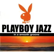 In a Smooth Groove by Various Artists (2 CDs, Sep-2004, Playboy Jazz) New Sealed