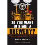 SO YOU WANT TO START A BREWERY?: THE LAGUNITAS STORY