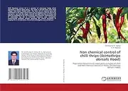 Non chemical control of chilli thrips (Scirtothrips dorsalis Hood): Population dynamics of insect pests complex of chilli and non chemical control of thrips (Scirtothrips dorsalis Hood)