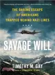 Savage Will ― The Daring Escape of Americans Trapped Behind Nazi Lines