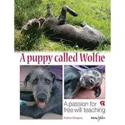[Hubble & Hattie] A Puppy Called Wolfie A Passion for Free-Will Teaching