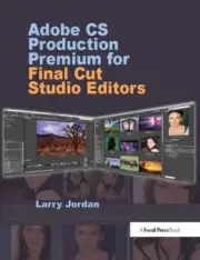 Adobe CS Production Premium for Final Cut Studio Editors by Jordan New..