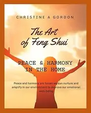 The Art of Feng Shui for Beginners: Book 2. Peace & Harmony in the Home