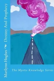 Destiny And Prophecy: The Mystic Knowledge Series by Marilynn Hughes (English) P