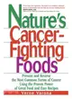 Natures Cancer Fighting Foods ─ Prevent and Reverse the Most Common Forms of Cancer Using the Proven Power of Great Food and Easy Recipes