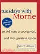 Tuesdays With Morrie ─ An Old Man, a Young Man, and Life's Greatest Lesson