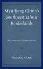 Yuqing Yang Mystifying China's Southwest Ethnic Borderlands (Hardback)