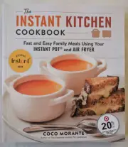 Instant Kitchen Cookbook Fast Easy Family Meals Using Instant Pot and Air Fryer