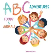 ABC Adventures: Foods and Animals by Jennifer Burda Paperback Book