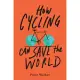 How Cycling Can Save the World