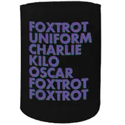 Stubby Holder - Phonetic Alphabet Foxtrot Uniform Charlie - Funny Novelty Birthday Gift Joke