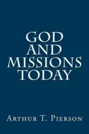 God and Missions Today by Arthur T. Pierson (English) Paperback Book