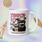 Don't Touch My Coffee/Tea Mug 11oz. Cup ( Double Sided )