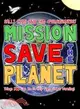 Mission: Save the Planet: Things You Can Do to Help Fight Global Warming
