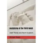 SCULPTURES OF THE THIRD REICH: JOSEF THORAK AND REICH SCULPTORS