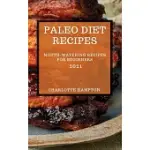 PALEO DIET RECIPES 2021: MOUTH-WATERING RECIPES FOR BEGINNERS