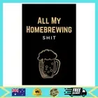 All My Homebrewing Shit: Funny Beer Making & Brewing Journal - Home Brew
