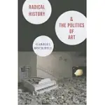 RADICAL HISTORY & THE POLITICS OF ART