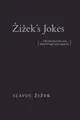 Zizek's Jokes: Did You Hear the One About Hegel and Negation?