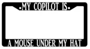 My Copilot Is A Mouse Under My Hat Black Plastic License Plate Frame