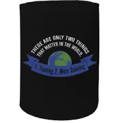 Stubby Holder - There Are 2 Things That Matter Training Gym - Funny Novelty Birthday Gift Joke