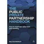 THE PUBLIC-PRIVATE PARTNERSHIP HANDBOOK: HOW TO MAXIMIZE VALUE FROM JOINT WORKING
