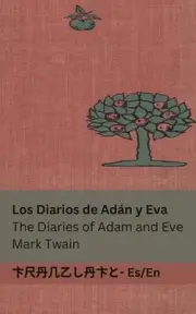 Los Diarios de Adn y Eva / The Diaries of Adam and Eve: Tranzlaty Espa?ol Englis