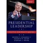 PRESIDENTIAL LEADERSHIP: POLITICS AND POLICY MAKING