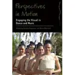 PERSPECTIVES IN MOTION: ENGAGING THE VISUAL IN DANCE AND MUSIC