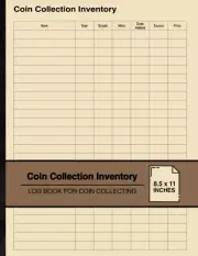 Coin Collection Inventory: Log Book for Coin Collecting | for Coin Collectors...