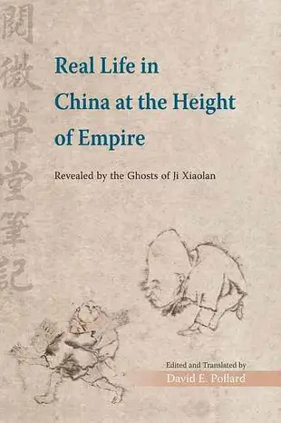 Real Life in China at the Height of Empire: Revealed by The Ghosts of Ji Xiaolan