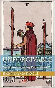 Unforgivable: Assassin Chronicles Redux Book 21
