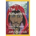 DAWN OF THE AAKACARNS: GENESIS OF THE MAESTRO BOOK ONE