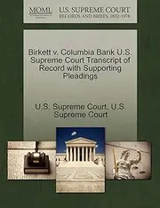 Birkett v. Columbia Bank U.S. Supreme Court Transcript of Record with Supporting Pleadings
