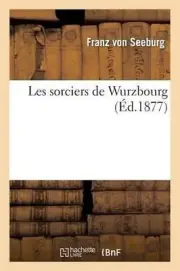 Les Sorciers de Wurzbourg by Franz Von Seeburg (French) Paperback Book