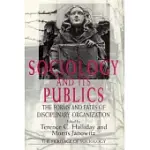 SOCIOLOGY AND ITS PUBLICS: THE FORMS AND FATES OF DISCIPLINARY ORGANIZATION