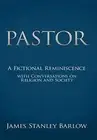 Pastor: A Fictional Reminiscence--With Conversa. Barlow<|