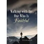 WALKING WITH THE ONE WHO IS FAITHFUL